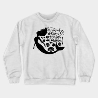 Mermaid Kisses, Starfish Wishes Funny Cute Quote Artwork Crewneck Sweatshirt